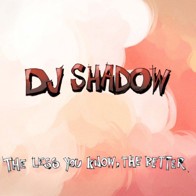dj-shadow-the-less-you-know-the-better