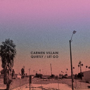 Carmen Villain Shares Single, Quietly/Let Go 7,"