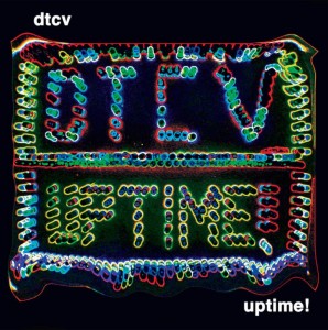 Review of 'Uptime!' the new album from DTCV. 'Uptime!' comes out March 10th.