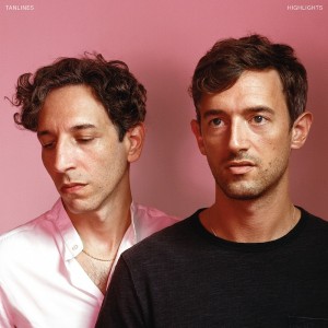 Review of Tanlines' forthcoming album 'Highlights.' The full-length comes out on May 19th on True Panther Sounds.