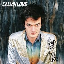 Review of Calvin Love's new LP 'Super Future.' The album drops on June 16th via Arts & Crafts.