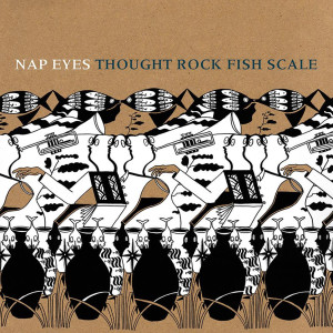 Nap Eyes release first single "Mixer" from their forthcoming release 'THOUGHT ROCK FISH SCALE',