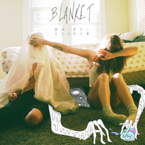 Oh Be Clever share track "Blanket".