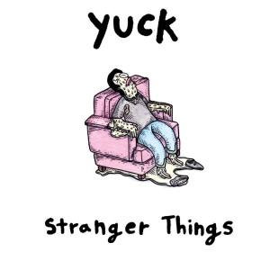 Stranger Things' by Yuck, album review by Ava Muir