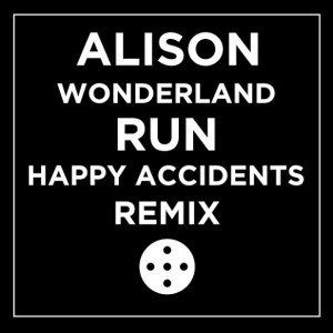 Alison Wonderland "Run" Happy Accidents Remix, is Northern Transmissions' 'Song of the Day',