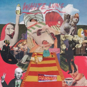 'Paradise' by White Lung, album review by Gregory Adams.