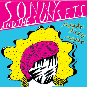 'Moods Baby Moods' by Sonny & The Sunsets, album review by Matthew Wardell.