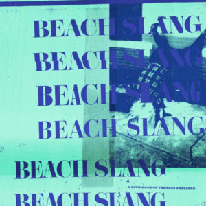 Beach Slang announce new album 'A Loud Bash Of Teenage Feelings'