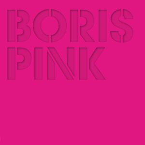 'Pink' (Deluxe reissue) 10th anniversary by Boris, reviewed by Matthew Wardell.