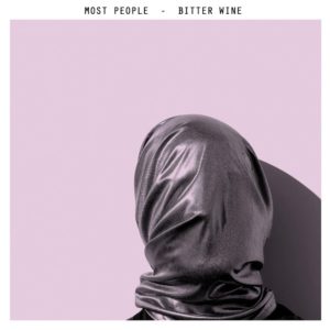 Northern Transmissions' 'Song of the Day' is "Bitter Wine" by Most People, latest EP 'Violet Spaces' is out now