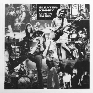 Sleater Kinney announce 'Live In Paris' LP.