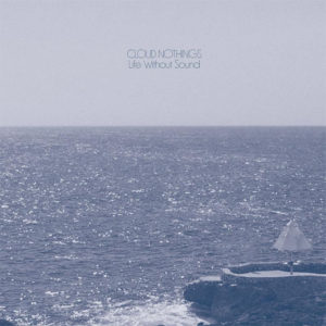 'Life Without Sound' by Cloud Nothings, album review by Elijah Teed.