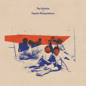 The Districts have announced a new album, 'Popular Manipulations,' out August 11th.
