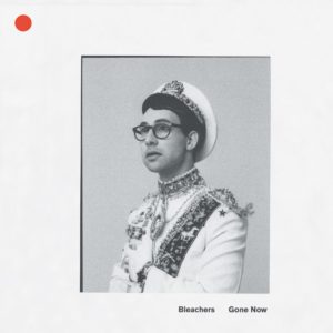 'Gone Now' by Bleachers Our review