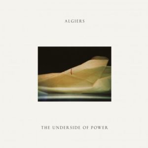 Review of The 'Underside of Power' by Algiers