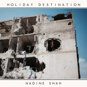 Our review of Nadine Shah's 'Holiday Destination'