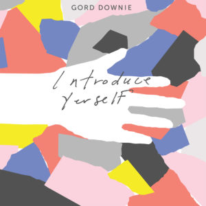 'Introduce Yerself' by Gord Downie: Our review shows Gord Downie delivering a solid posthumous record