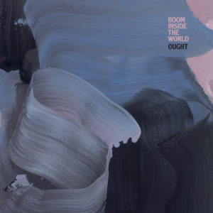 Northern Transmissions' review of 'Room Inside The World' by Ought