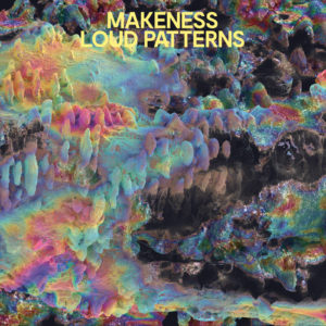 Makeness announces debut full-length album 'Loud Patterns'