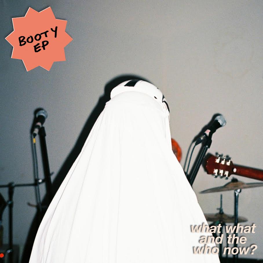 Booty EP stream forthcoming release 'What, What and the Who Now?'