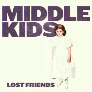 Northern Transmissions review of 'Lost Friends' by Middle Kids