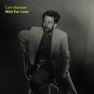 Cam Maclean is streaming his forth coming release 'Wait For Love'.