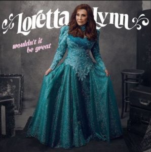 Loretta Lynn Wouldn't It Be Great Review For Northern Transmissions