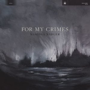 'For My Crimes' by Marissa Nadler, album review by Andy Resto. The full length comes out on September 28th via Sacred Bones