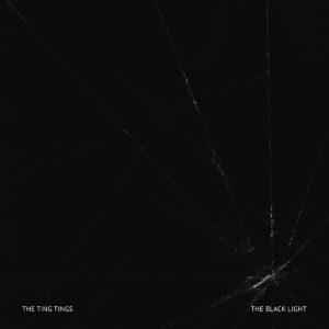 The Ting Tings The Black Light Review For Northern Transmissions