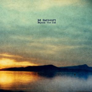 Ed Harcourt Beyond The End Review For Northern Transmissions