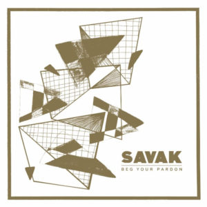 "Beg Your Pardon" by Savak album review by Adam Williams, for Northern Transmissions