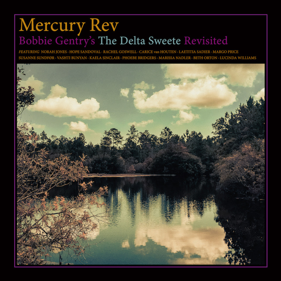 Mercury Rev teams up with Hope Sandoval (Mazzy Star), Phoebe Bridgers, Lucinda Williams, Vashti Bunyan, Rachel Goswell, for The Delta Sweete Revisited