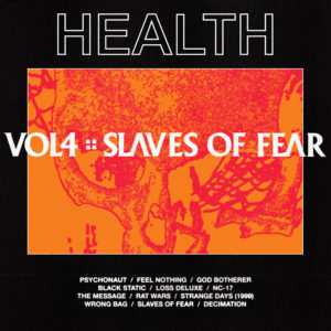 'VOL. 4 :: SLAVES OF FEAR' by Health, album review by Northern Transmissions