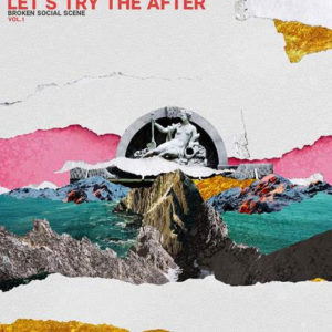 Let’s Try the After – Vol 1 by 'Broken Social Scene,' album review by Leslie Chu for Northern Transmissions