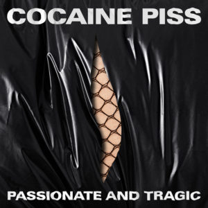 review of 'Passionate and Tragic' the new LP by Cocaine Piss