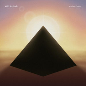Operators, have revealed, Radiant Dawn, the trio's new full-length, will be out this May 17th via Last Gang Records.