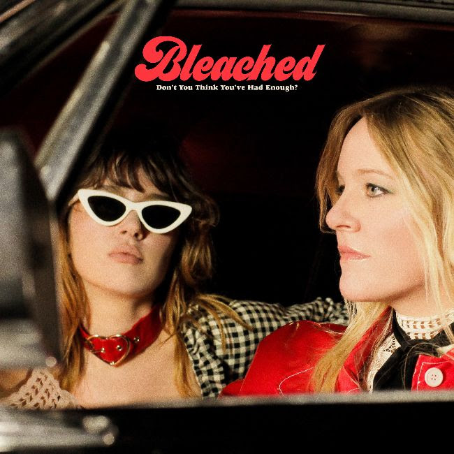Bleached announce new album Don’t You Think You’ve Had Enough?