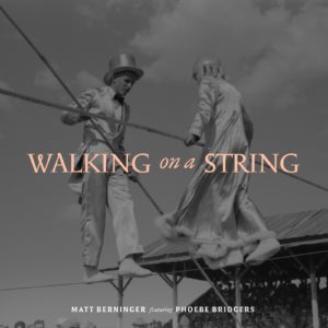 Matt Berninger and Phoebe Bridgers have released “Walking On A String”