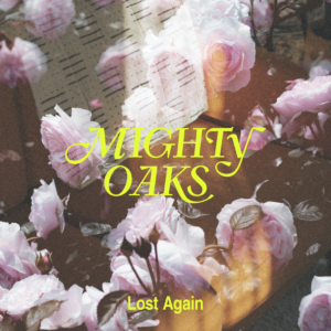"Lost Again" by Mighty Oaks, is Northern Transmissions' 'Song of the Day'