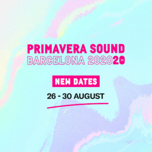 Primavera Sound Barcelona 2020 has announced the festival will be postponed until August 26-30th