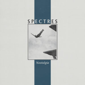 Nostalgia by Spectres album review by Adam Fink for Northern Transmissions