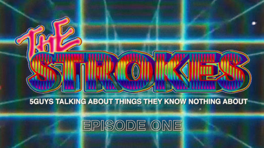 The Strokes Five Guys talking about things they know nothing about