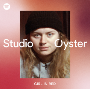 girl in red, is the first artist to release a track as a part of Spotify’s Studio Oyster, a new initiative as part of the genre-bending Oyster playlist. girl in red chose to cover one of her