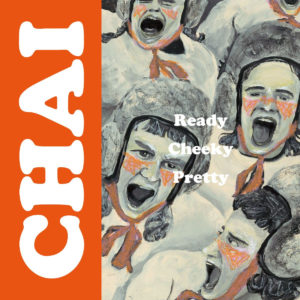 “Ready Cheeky Pretty” by Chai is Northern Transmissions Song of the Day.