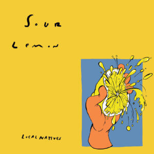 Local Natives, have announce Sour Lemon, accompanied by a video for Lemon featuring Sharon Van Etten. Over a spare and sweeping