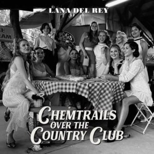 Chemtrails Over the Country Club by Lana Del Rey album review by Jahmeel Russell for Northern Transmissions