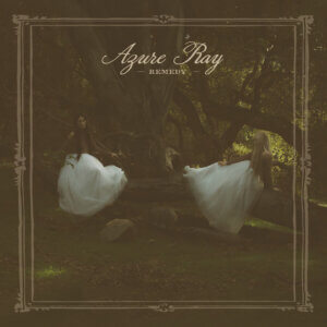 "Bad Dream" By Azure Ray is Northern Transmissions Song of the Day. The track is off their forthcoming release Remedy