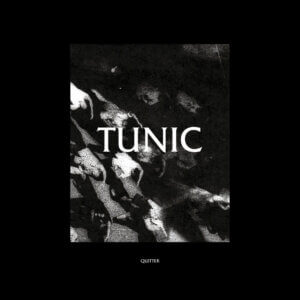 "Quitter" by Tunic is Northern Transmissions Song of the Day.