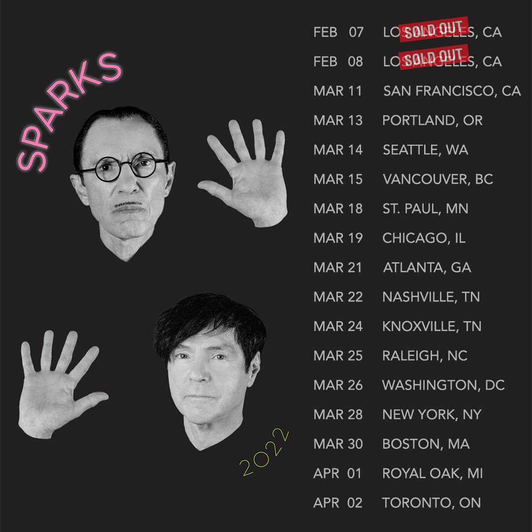 Sparks have announced new North American headline tour dates. “Sparks Tour 2022” begins February 7, 2022 for two previously announced
