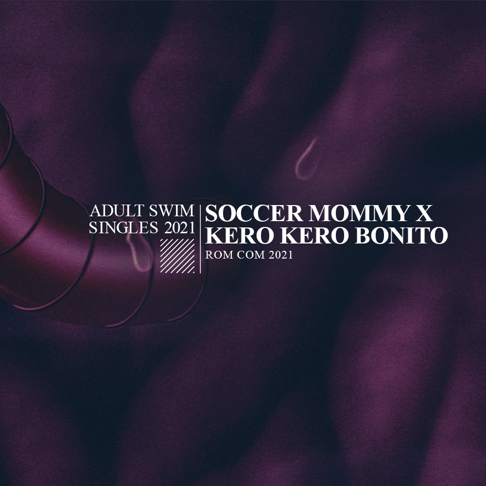 Soccer Mommy and Kero Kero Bonito “rom com 2021.” The single is now available via Adult Swim and streaming services